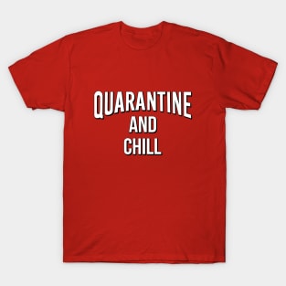 Quarantine and Chill T-Shirt